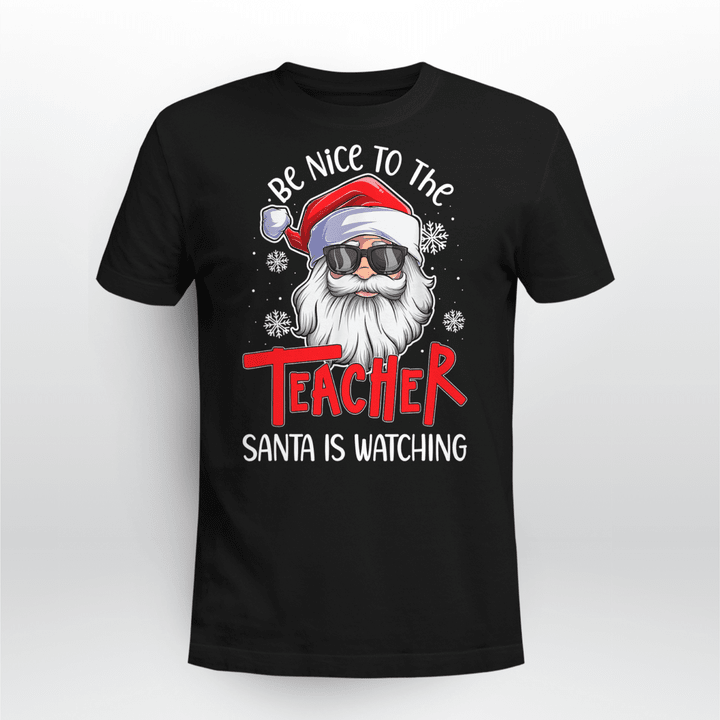 Teacher Christmas T-Shirt Be Nice To The Teacher Santa Is Watching Santa In Glasses