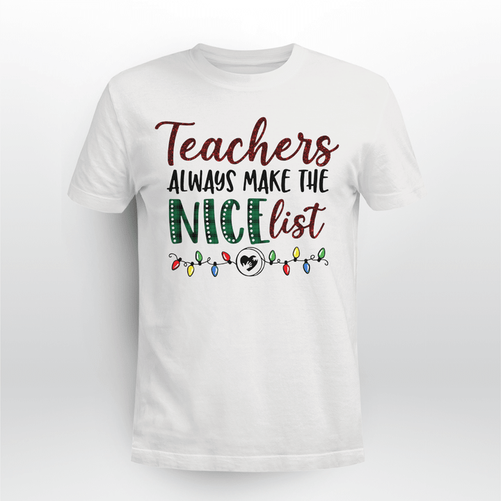 Teacher Christmas T-Shirt Teacher Always Make The Nice List