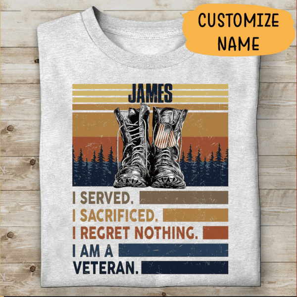 I Served I Sacrified I Regret Nothing Personalized T-shirt For Dad Grandpa Papa Veteran Shirt