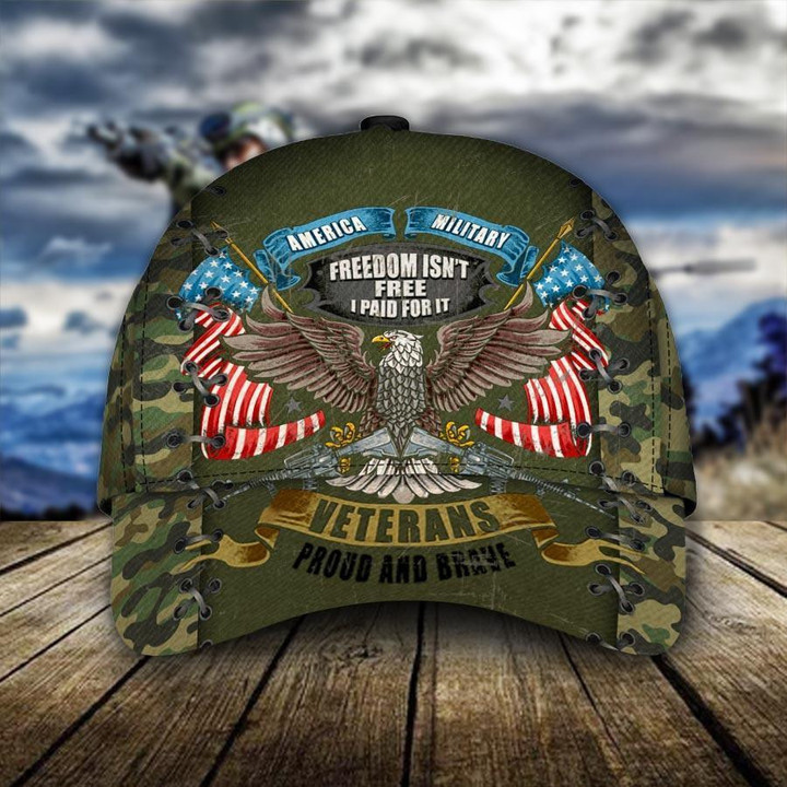 American Military Freedom Isn't Free I Paid For It Veterans Proud And Brave Eagle With American Flag Camouflage Veterans Day Classic Cap