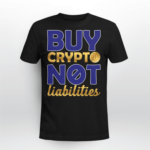 Buy Crypto Not Liabilities