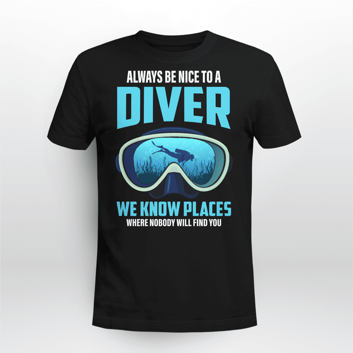 Always Be Nice to A Diver, We Know Places Where Nobody Will Find You