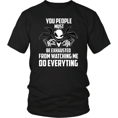 You People Must Be Exhausted From Watching Me Do Everything - The NBC T-Shirt