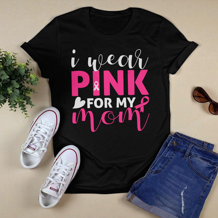 I Wear Pink For My Mom T-shirt