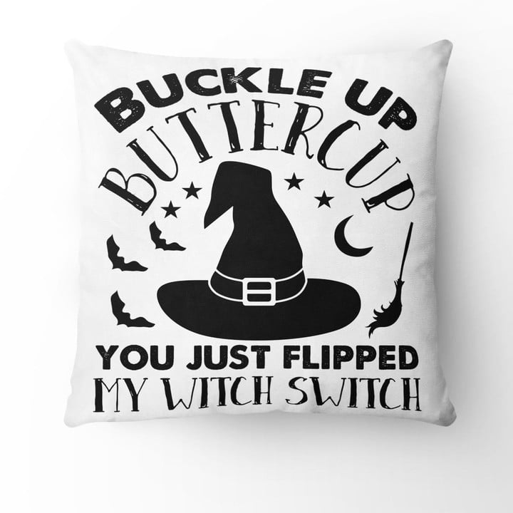 Buckle Up Buttercup You Just Flipped My Witch Switch Pillow