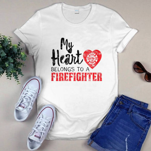 My Heart Belongs To A Firefighter T-shirt, Hoodie