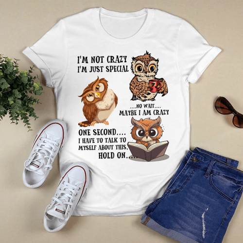 I'm Not Crazy I'm Just Special No Wait Maybe I Am Crazy One Second I Have To Talk To Myself About This, Hold On T-shirt, Hoodie, Sweatshirt