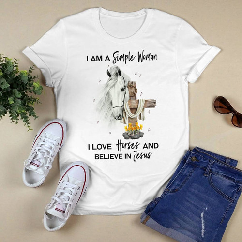 I Am A Simple Woman I love Horses And Believe In Jesus T-shirt, Hoodie, Sweatshirt