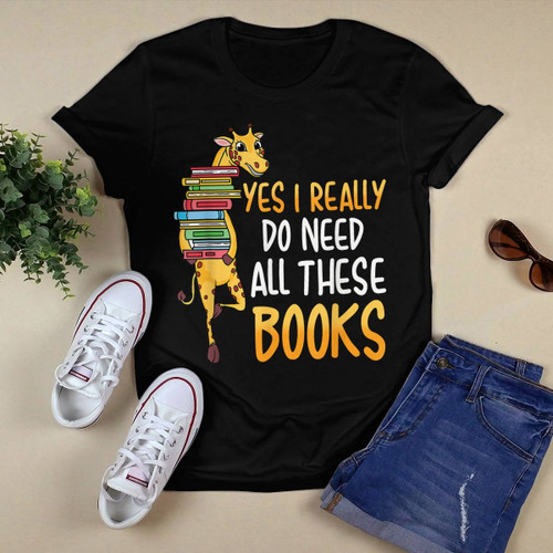 Yes I Really Do Need All These Books Giraffe T-shirt, Hoodie, Sweatshirt