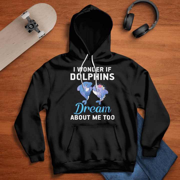 I Wonder If Dolphins Dream About Me Too Dolphin T-shirt, Hoodie, Sweatshirt