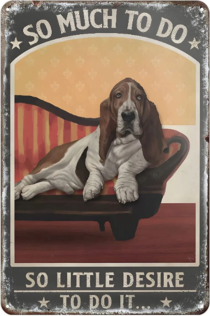 Funny Metal Sign Basset Hound Dog So Much to Do So Little Desire to Do It Tin Sign Home Kitchen Bar Farmhouse Ranch Cafe