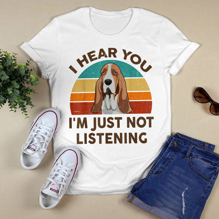 I Hear You I'm Just Not Listening Basset Hound T-shirt, Hoodie, Sweatshirt