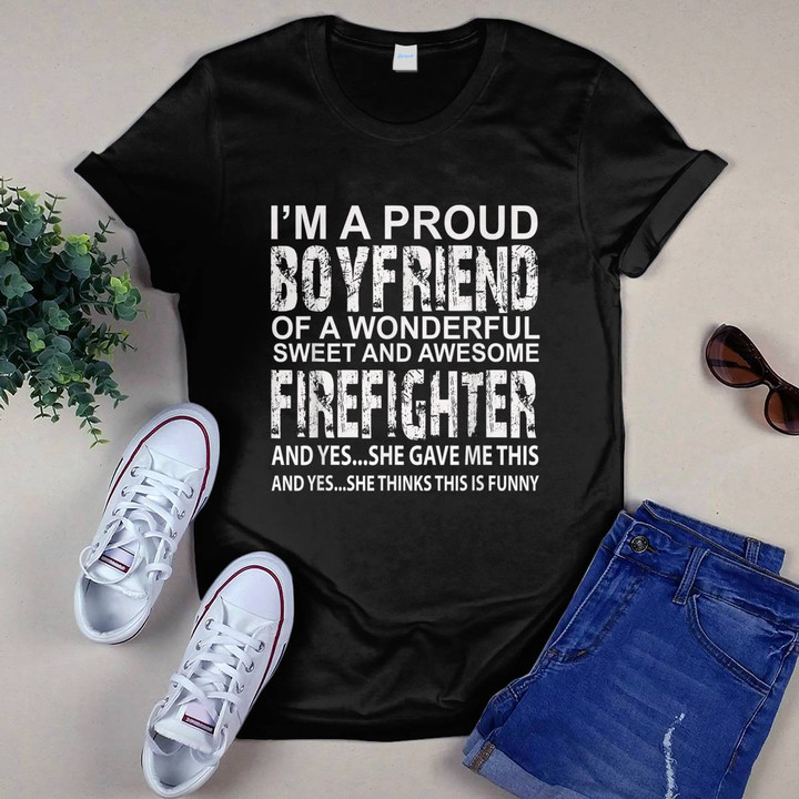 I'm A Proud Boyfriend Firefighter T-shirt, Hoodie, Sweatshirt