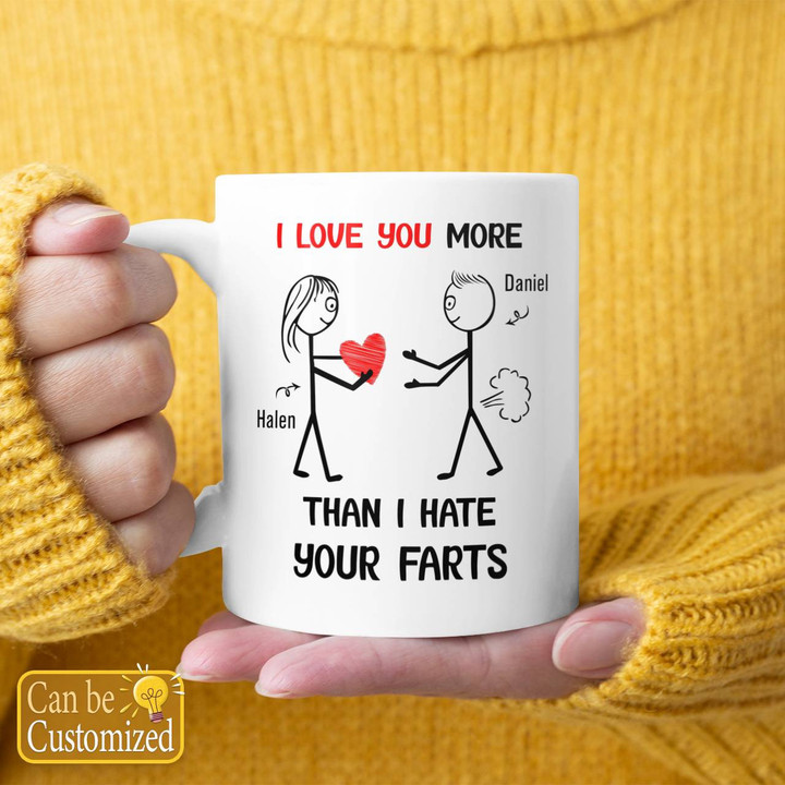 I Love You More, Than I Hate Your Farts Valentine Day Mug Customized Mug