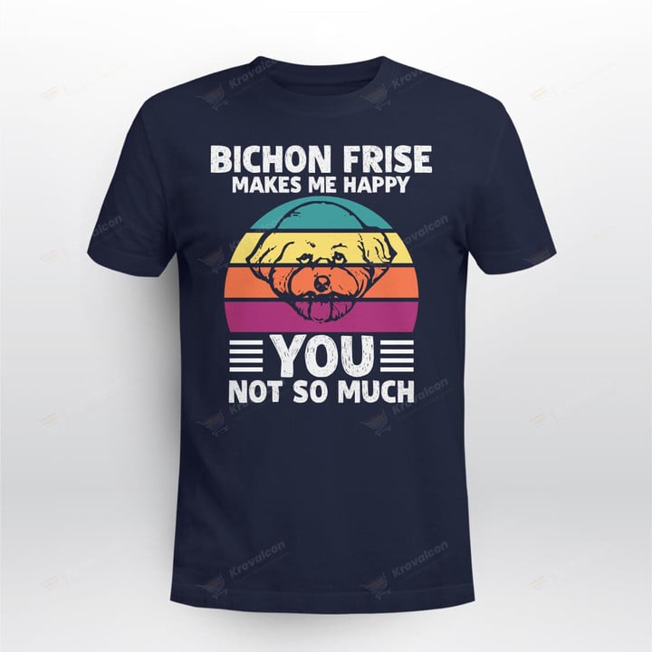 BICHON FRISE MAKES ME HAPPY