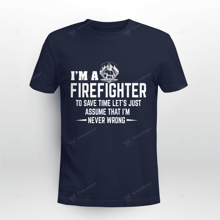 I’m a Firefighter to save time let’s just assume that i’m never wrong-01