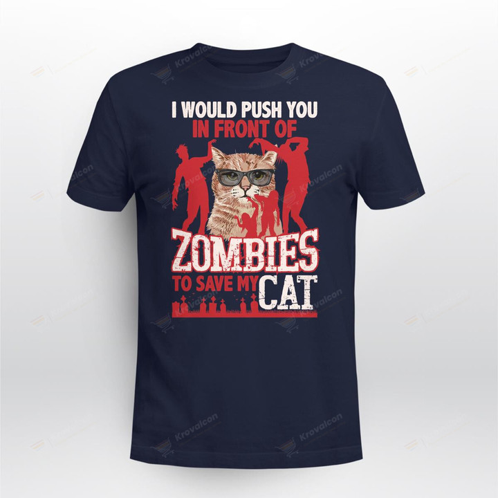 I Would Push You In Front Of Zombies To Save My Cat-01