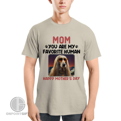 Mom You Are My Favorite Human Happy Mother’s Day Shirt