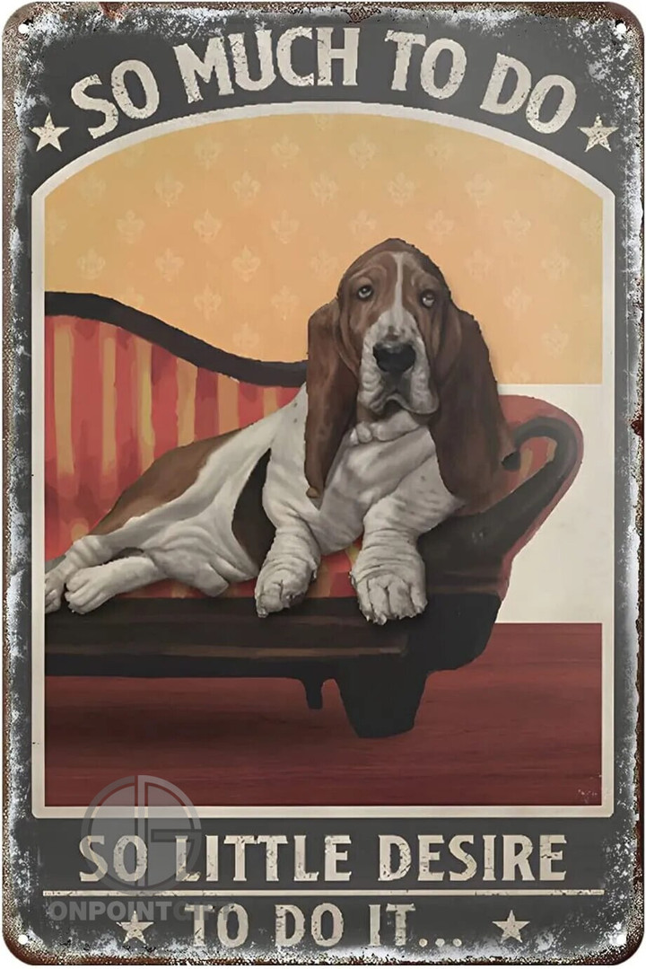 funny-basset-hound-metal-sign-so-much-to-do-so-little-desire-to-do-it-home-kitchen-bar-farmhouse-ranch-cafe