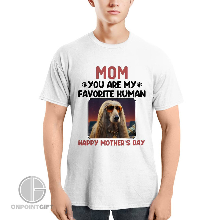 Mom You Are My Favorite Human Happy Mother’s Day Shirt