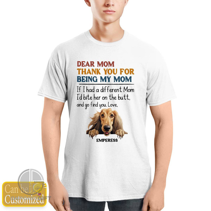 afghan-hound-personalized-shirt-dear-mom-thank-you-for-being-my-mom-if-i-had-a-different-mom-id-bite-her-on-the-butt-and-go-find-you-love