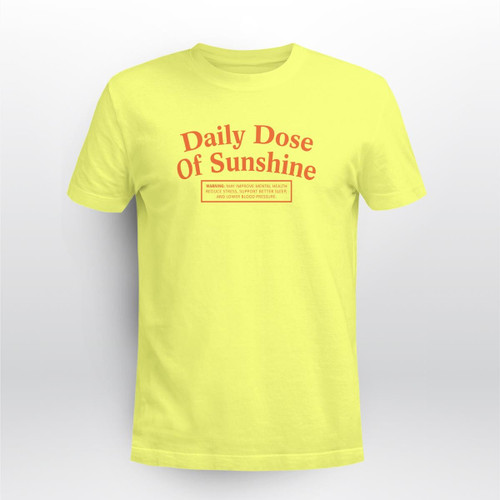 Daily Dose Of Sunshine t shirt