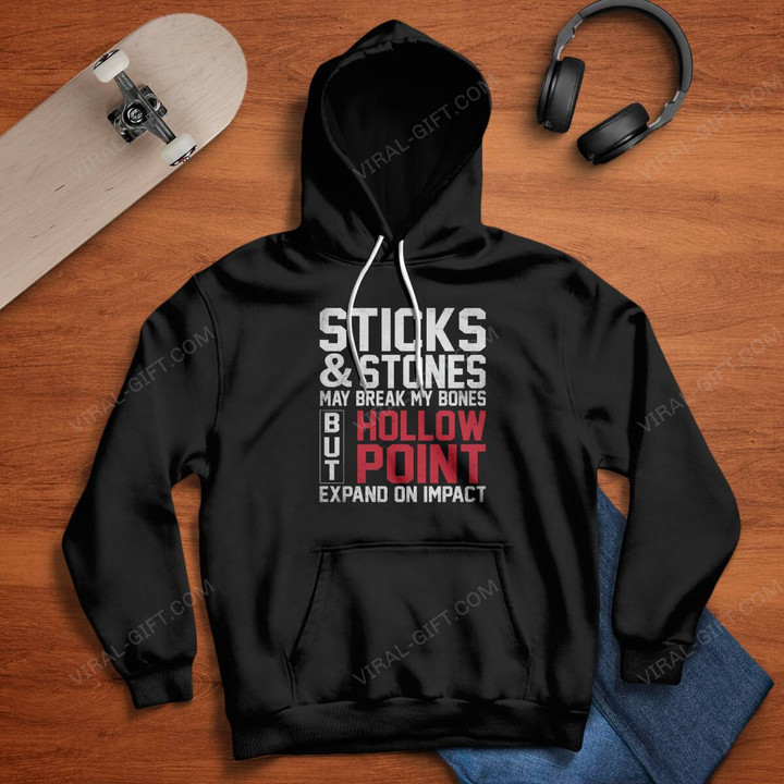 Sticks and Stones May Break My Bones But Hollow Point Expand On Impact T-Shirt-01