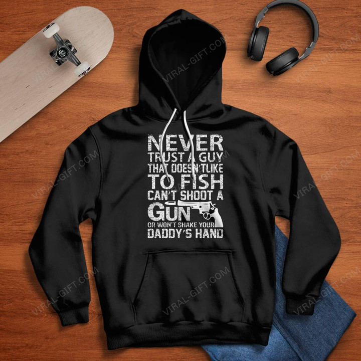 NEVER TRUST A GUY THAT DOESN’TLIKE TO FISH