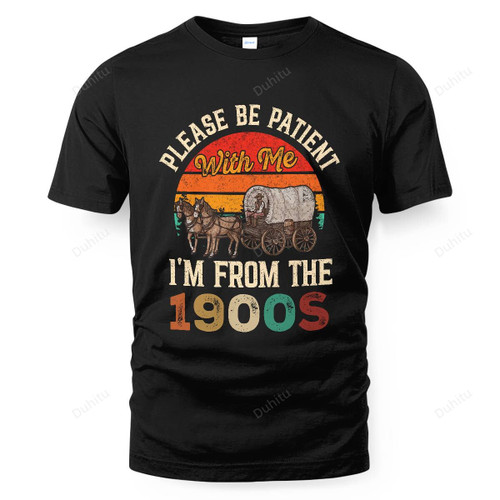 PleaseBe Patient WIth Me I'm From The 1900s