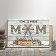 Personalized Gift For Mom From Son Daughter Home Is Where Mom Is Farm Canvas