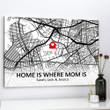 Personalized Map Home Is Where Mom Is Gift for Mom Canvas