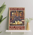 Black Cat Too Many Books Perhaps What You Mean Is Not Enough Bookshelves Canvas