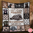 Labrador I See Every Morning Is A Labrador Who Loves Me Quilt Blanket