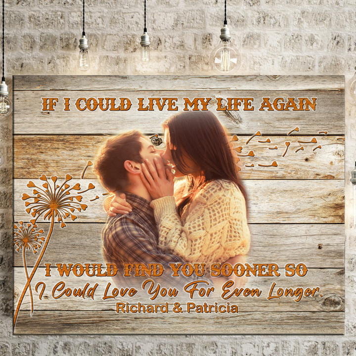 Couple Gift If I Could Live My Life Again Romantic Personalized Canvas