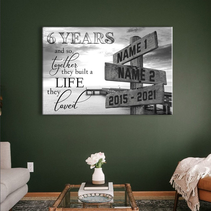 6 Years Anniversary Together We Built A Life Personalized Canvas