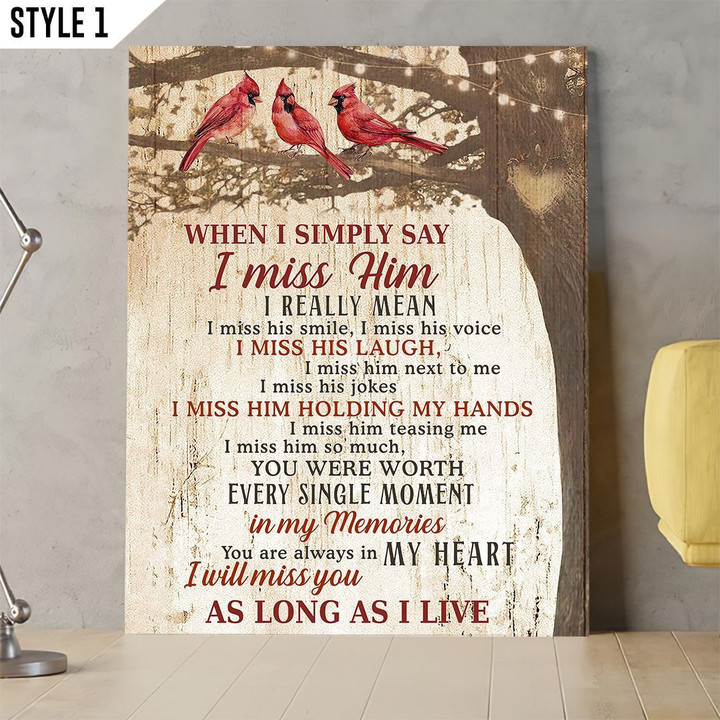 When I Simply Say I Miss Him Cardinal Birds Memorial Gift Wall Art Vertical Poster Canvas Framed Print