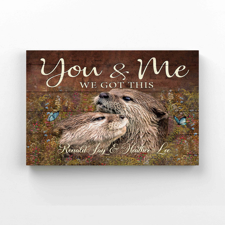 Personalized Name Canvas, You And Me We Got This Canvas, Otter Canvas, Family Canvas
