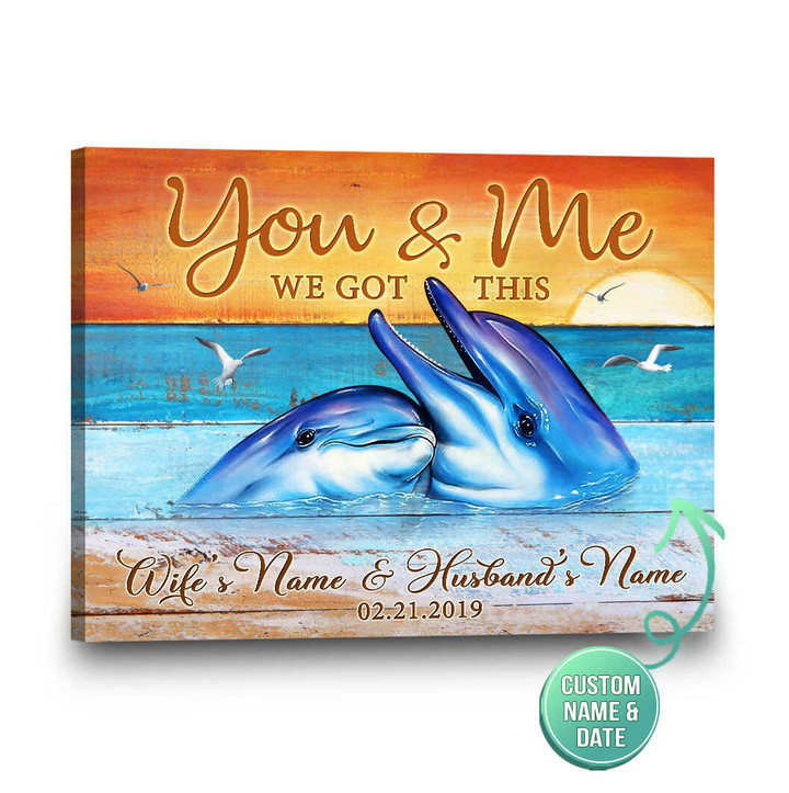 Stunning Gift Summer Decor Dolphin Custom Canvas Print You And Me We Got This Version 4