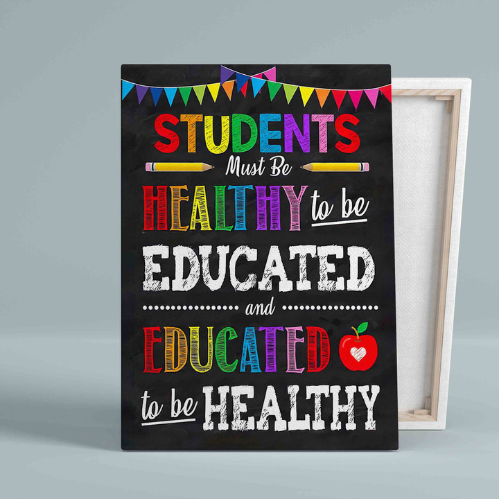 Students Must Be Healthy To Be Educated Canvas, Classroom Canvas, School Canvas, Wall Art Canvas
