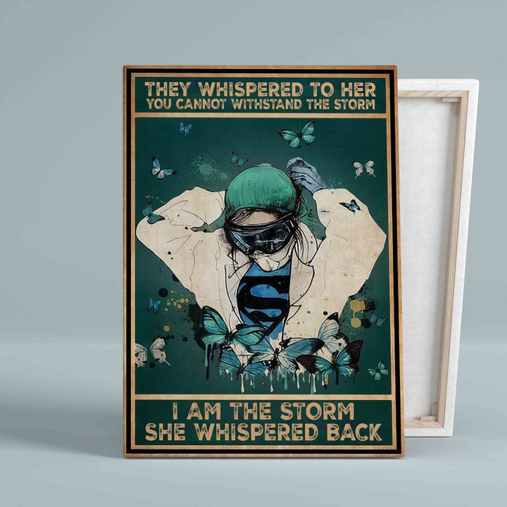 Nurse Poster Canvas, They Whispered To Her You Cannot Withstand The Storm Canvas, I Am The Storm Canvas
