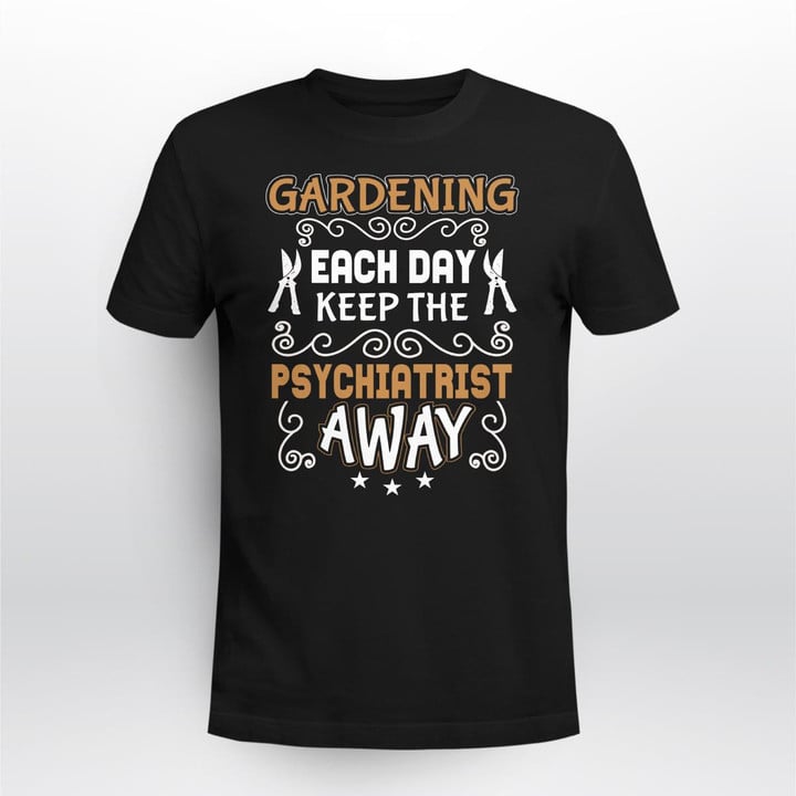 Gardening Each Day Keep The Psychiatrist Away | Funny Gardening T-shirt