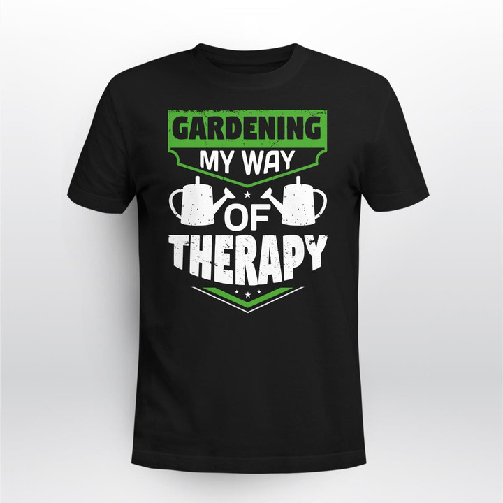 Gardening My Way of Therapy | Funny Gardening T-shirt