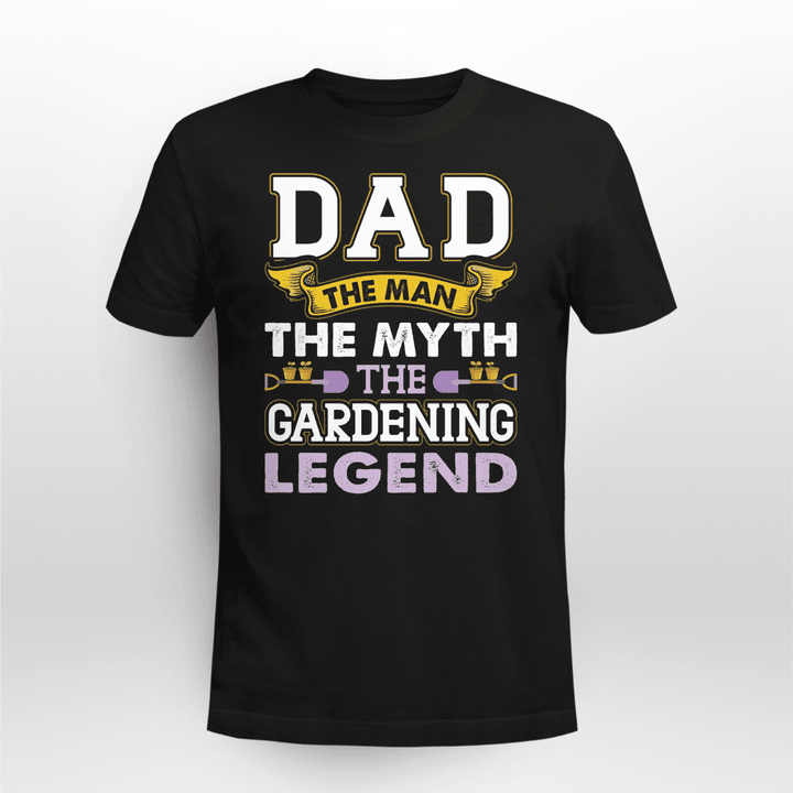 Dad The Man The Myth The Gardening Legend | Funny Father's Day Gardening T-shirt