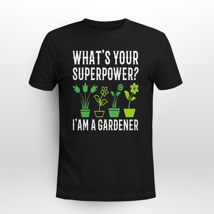 What's Your Superpower I'm a Gardener | Funny Gardening T-shirt