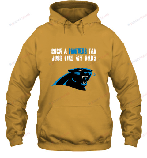 Carolina Panthers Born A Panthers Fan Just Like My Daddy Hoodie - Gold