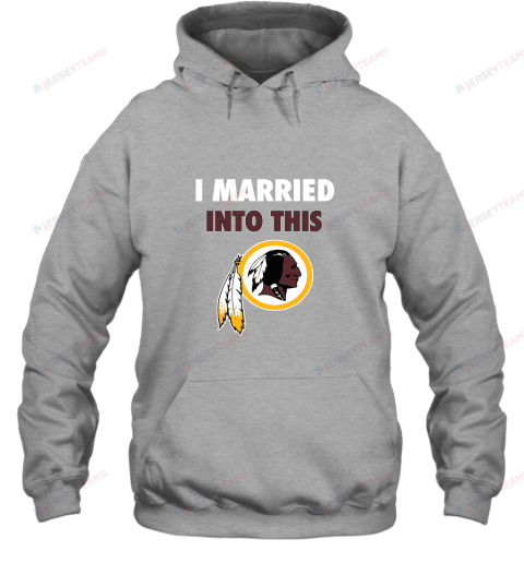 I Married Into This Washington Redskins Football NFL Hoodie - Graphite Heather