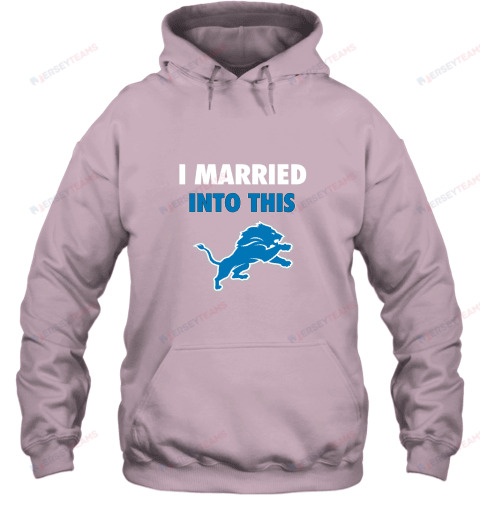 I Married Into This Detroit Lions Football Hoodie - Light Pink