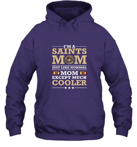 I’m A Saints Mom Just Like Normal Mom Except Cooler NFL Hoodie - Purple