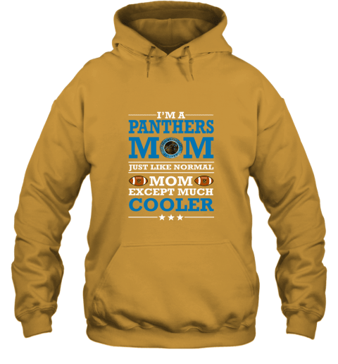 I’m A Panthers Mom Just Like Normal Mom Except Cooler NFL Hoodie - Gold