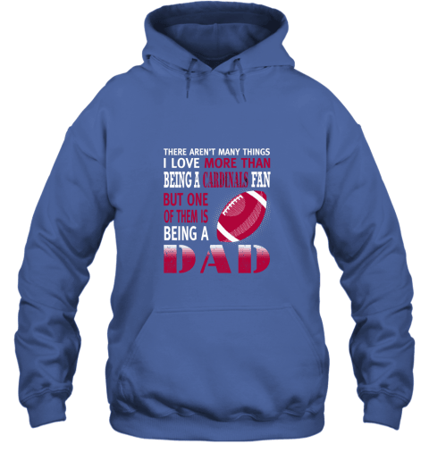 I Love More Than Being A Cardinals Fan Being A Dad Football Hoodie - Royal